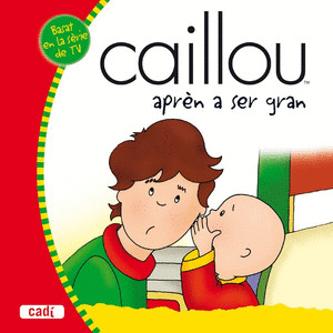 CAILLOU APREN A SER GRAN