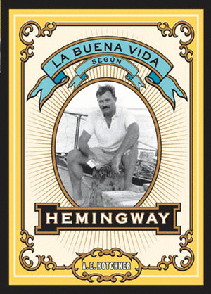 BUENA VIDA SEGUN HEMINGWAY, LA