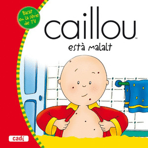 CAILLOU ESTA MALALT