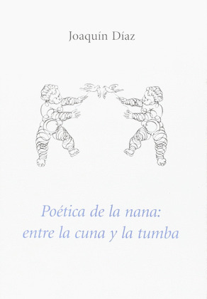 POETICA DE LA NANA: ENTRE LA CUNA Y LA TUMBA