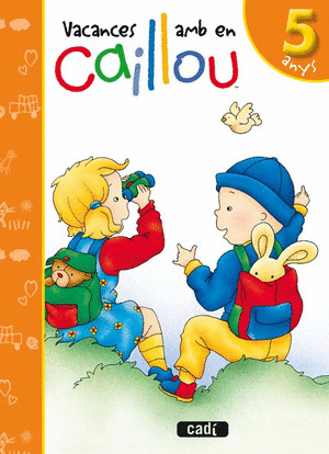 DE VACANCES AMB EN CAILLOU, 5 ANYS