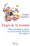 ELOGIO DE LA LEVEDAD : MITOS NACIONALES CUBANOS Y SUS REESCRITURAS LITERARIAS EN