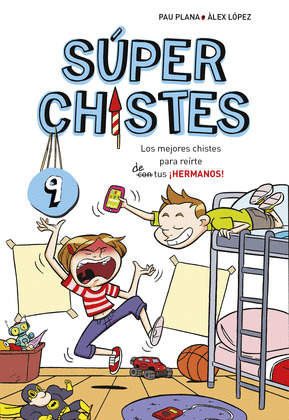 SÚPER CHISTES, 9: LOS MEJORES CHISTES PARA REIRTE DE (CON) TUS ¡HERMANOS!