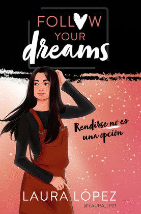 RENDIRSE NO ES UNA OPCION (FOLLOW YOUR DREAMS 1)