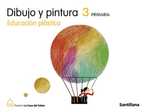 PROYECTO LA CASA DEL SABER, DIBUJO Y PINTURA, EDUCACION PLASTICA, 3 EDUCACION PR