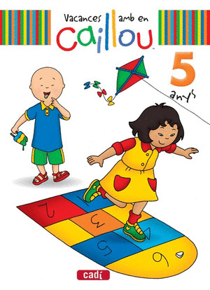 VACANCES AMB EN CAILLOU. 5 ANYS