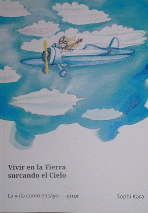 VIVIR EN LA TIERRA SURCANDO EL CIELO.