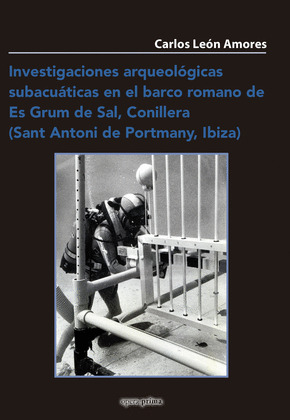 INVESTIGACIONES ARQUEOLOGICAS SUBACUATICAS EN EL BARCO ROMANO DE ES GRUM DE SAL,