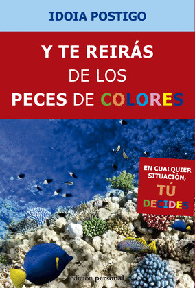 Y TE REIRÁS DE LOS PECES DE COLORES