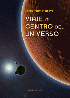 VIAJE AL CENTRO DEL UNIVERSO