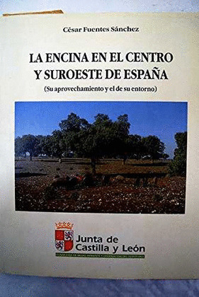 ENCINA EN EL CENTRO Y SUROESTE DE ESPAÑA, SU APROVECHAMIENTO...