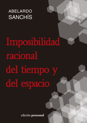 IMPOSIBILIDAD RACIONAL DE TIEMPO Y ESPACIO
