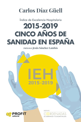 ÏNDICE DE EXCELENCIA HOSPITALARIA. 2015-2019 CINCO AÑOS DE SANIDAD ESPAÑA
