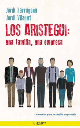 ARISTEGUI, LOS : UNA FAMILIA, UNA EMPRESA
