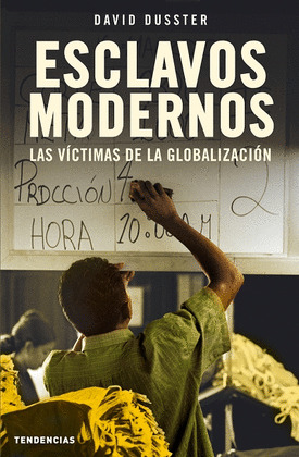 ESCLAVOS MODERNOS. LAS VICTIMAS DE LA GLOBALIZACION