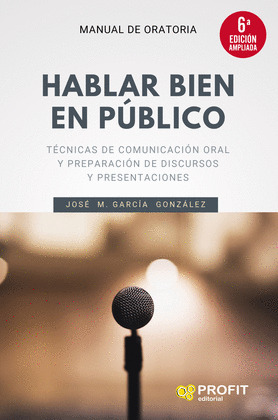 HABLAR BIEN EN PUBLICO (6A. EDICION AMPLIADA)