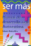 SER MAS: MANUAL DEL DESARROLLO DE LA AUTOESTIMA