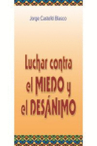LUCHAR CONTRA EL MIEDO Y EL DESANIMO