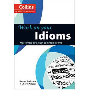 COLLINS WORK ON IDIOMS B1-C2