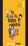 ENTRE AMIGOS, YO, TU, TODOS NOSOTROS, 1 EDUCACION PRIMARIA, 1 CICLO.  CUADERNOS DE EDUCACION MORAL Y