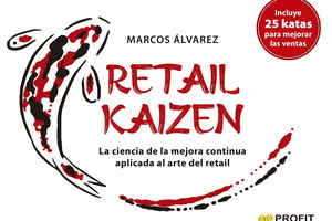 RETAIL KAIZEN: LA CIENCIA DE LA MEJORA CONTINUA APLICADA AL ARTE DEL RETAIL