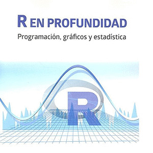 R EN PROFUNDIDAD. PROGRAMACION, GRAFICOS Y ESTADISTICA