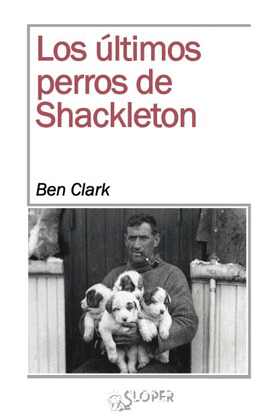 ÚLTIMOS PERROS DE SHACKLETON, LOS
