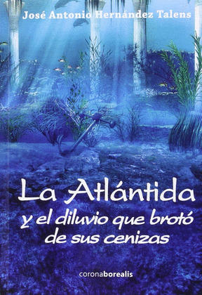 ATLANTIDA Y EL DILUVIO QUE BROTO DE SUS CENIZAS