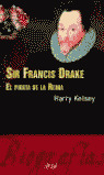SIR FRANCIS DRAKE. EL PIRATA DE LA REINA