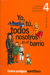 YO, TU, TODOS NOSOTROS EN EL BARRIO, 4 EDUCACION PRIMARIA. CUADERNOS DE EDUCACION MORAL Y CIVICA