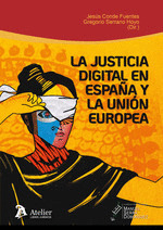 LA JUSTICIA DIGITAL EN ESPAÑA Y LA UNION EUROPEA: