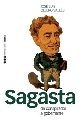 SAGASTA. DE CONSPIRADOR A GOBERNANTE