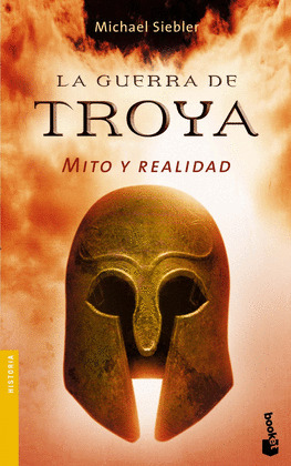 GUERRA DE TROYA, LA. MITO Y REALIDAD