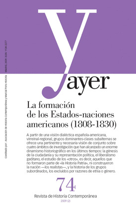 REVISTA AYER Nº 074. LA FORMACION DE DE LOS ESTADOS-NACIONES AMERICANOS (1808-1830)