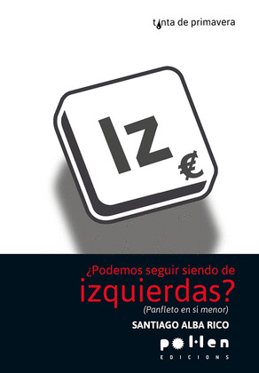 ¿ PODEMOS SEGUIR SIENDO DE IZQUIERDAS ?