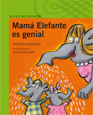 MAMA ELEFANTE ES GENIAL (+ 4 AÑOS) (CARTONE)