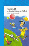 ROGER AX. DIVERTIDA HISTORIA DE FUTBOL
