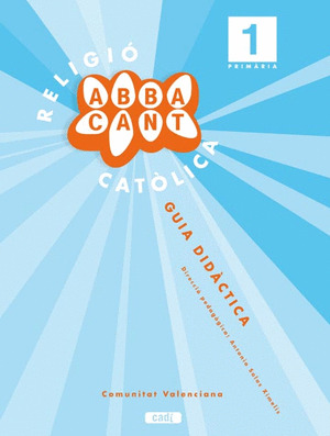 PROJECTE ABBACANT, RELIGIÓ CATÒLICA, 1 EDUCACIÓ PRIMÀRIA. GUIA