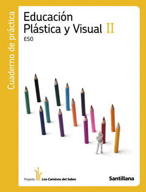 CUADERNO EDUCACION PLASTICA Y VISUAL II ESO LOS CAMINOS DEL SABER
