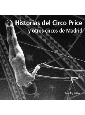 HISTORIAS DEL CIRCO PRICE Y OTROS CIRCOS DE MADRID