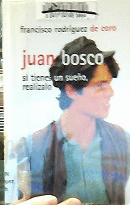 JUAN BOSCO. SI TIENES UN SUEÑO, REALIZALO