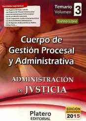 TEMARIO VOLUMEN III. CUERPO DE GESTION PROCESAL Y ADMINISTRATIVA. ADMINISTRACION DE JUSTICIA