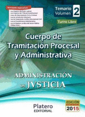 TEMARIO VOLUMEN 2. CUERPO DE TRAMITACION PROCESAL Y ADMINISTRATIVA. ADMINISTRACION DE JUSTICIA
