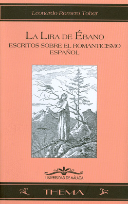 LA LIRA DE ÉBANO. ESTUDIOS SOBRE EL ROMANTICISMO ESPAÑOL