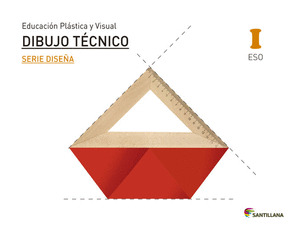 EDUCACIÓN PLÁSTICA, VISUAL Y AUDIOVISUAL. DIBUJO TÉCNICO. SERIE DISEÑA NIVEL I ESO