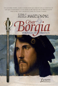 CESAR BORGIA, VERDUGO DE TIRANOS