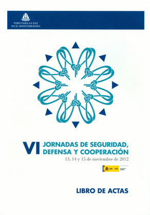 ACTAS DE LAS VI JORNADAS DE SEGURIDAD, DEFENSA Y COOPERACIÓN