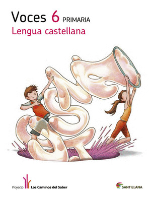 LENGUA CAST VOCES 6 PRIMARIA LOS CAMINOS DEL SABER