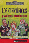 CIENTIFICOS Y SUS LOCOS EXPERIMENTOS, LOS