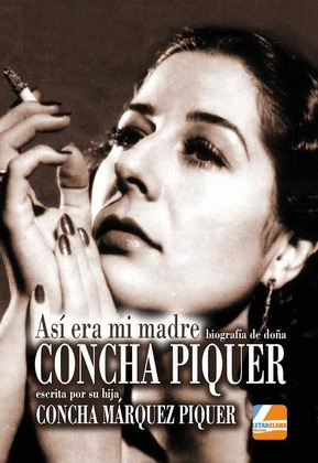 CONCHA PIQUER. ASI ERA MI MADRE. BIOGRAFIA
